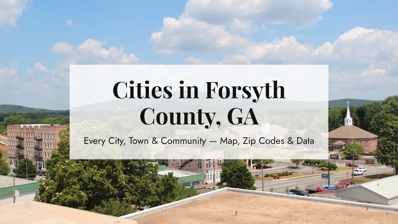 Cities in Forsyth County, GA: every city, town and community, over a photo of downtown Cumming and Sawnee Mountain